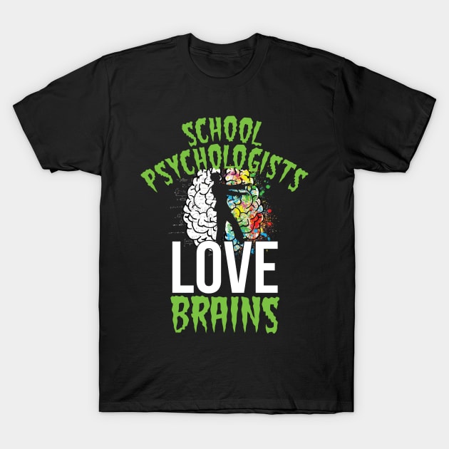 School Psychologists Love Brains Shirt Halloween Teacher Counselor Psychologist Therapy T-Shirt by Shirtsurf